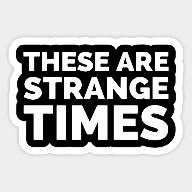 These Are Strange Times Sticker by Red Wolf Rustics And Outfitters